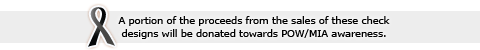 A portion of the proceeds from the sales of these check designs will be donated towards POW/MIA awareness.